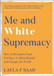 Omslag van Me and White Supremacy How to Recognise Your Privilege, Combat Racism and Change the World