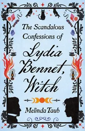 Omslag van The Scandalous Confessions of Lydia Bennet, Witch