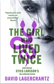 Omslag van The Girl Who Lived Twice A Thrilling New Dragon Tattoo Story