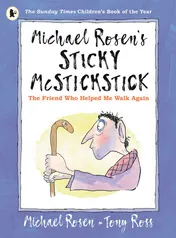 Omslag van Michael Rosen's Sticky McStickstick The Friend who Helped Me Walk Again