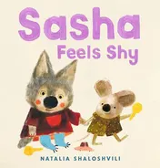Omslag van Sasha Feels Shy A Reassuring Picture Book for All Little Wolf Cubs Who Need a Bit More Time to Join In