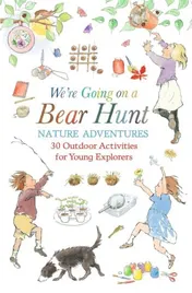 Omslag van We're Going on a Bear Hunt Nature Adventures: 30 Outdoor Activities for Young Explorers
