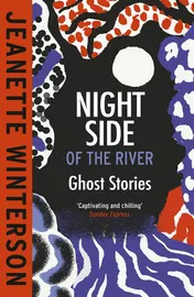 Omslag van Night Side of the River: Dazzling new ghost stories from the Sunday Times bestseller