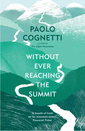 Omslag van Without Ever Reaching the Summit A Himalayan Journey