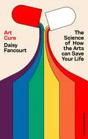 Omslag van Art Cure How the Arts Can Transform Your Health and Help You Live Longer