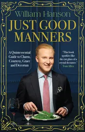 Omslag van Just Good Manners William Hanson's Guide to British Etiquette