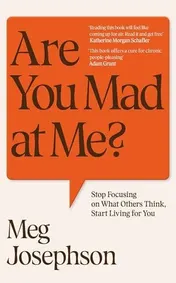 Omslag van Are You Mad at Me? Stop People Pleasing, Remember Who You Are, Find Connection