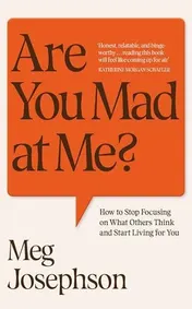 Omslag van Are You Mad at Me? Stop People Pleasing, Remember Who You Are, Find Connection
