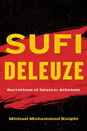 Omslag van Sufi Deleuze Secretions of Islamic Atheism
