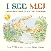 Omslag van I See Me: a Guess How Much I Love You Mirror Book (a Follow-Up to the Cherished Classic Story of Big and Little Nutbrown Hare - for Babies and Toddlers)