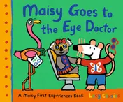 Omslag van Maisy Goes to the Eye Doctor A Maisy First Experience Book (Maisy the Mouse Gets Eyeglasses - a Picture Book for Toddlers, Preschoolers, and Kids Ages 3-7)