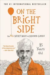 Omslag van On the Bright Side The New Secret Diary of Hendrik Groen, 85 Years Old
