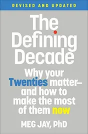 Omslag van The Defining Decade Why Your Twenties Matter and how to Make the Most of Them Now