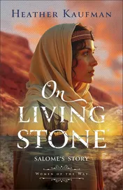 Omslag van On Living Stone: Ancient Biblical Historical Fiction Novel for Fans of The Chosen (Women of the Way)
