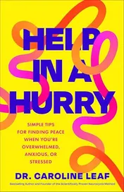 Omslag van Help in a Hurry - Simple Tips for Finding Peace When You`re Overwhelmed, Anxious, Or Stressed