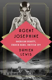 Omslag van Agent Josephine American Beauty, French Hero, British Spy