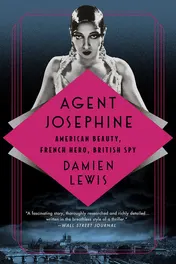 Omslag van Agent Josephine American Beauty, French Hero, British Spy