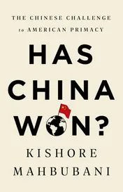 Omslag van Has China Won? The Chinese Challenge to American Primacy