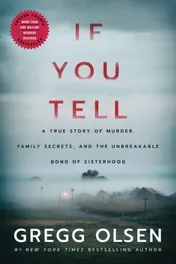 Omslag van If You Tell A True Story of Murder, Family Secrets, and the Unbreakable Bond of Sisterhood