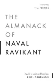 Omslag van The Almanack of Naval Ravikant A Guide to Wealth and Happiness