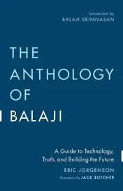 Omslag van The Anthology of Balaji A Guide to Technology, Truth, and Building the Future