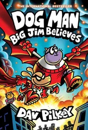 Omslag van Dog Man: Big Jim Believes: a Graphic Novel (Dog Man #14): from the Creator of Captain Underpants