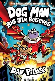 Omslag van Dog Man: Big Jim Believes: A Graphic Novel (Dog Man #14): From the Creator of Captain Underpants