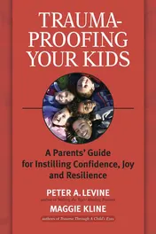 Omslag van Trauma-Proofing Your Kids A Parents' Guide for Instilling Confidence, Joy and Resilience