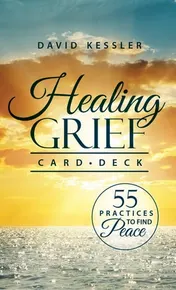 Omslag van Healing Grief Card Deck 55 Practices to Find Peace
