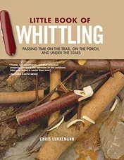 Omslag van Little Book of Whittling Gift Edition Passing Time on the Trail, on the Porch, and Under the Stars