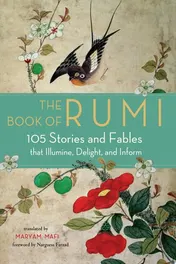 Omslag van The Book of Rumi 105 Stories and Fables That Illumine, Delight, and Inform