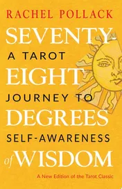 Omslag van Seventy-Eight Degrees of Wisdom A Tarot Journey to Self-Awareness (a New Edition of the Tarot Classic)