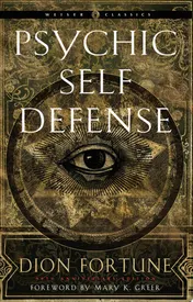 Omslag van Psychic Self-Defense The Definitive Manual for Protecting Yourself Against Paranormal Attack