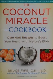 Omslag van The Coconut Miracle Cookbook Reversing the Irreversible--A Proven Plan to Heal Faster, Boost Energy, and Unlock Longevity