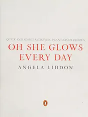 Omslag van Oh She Glows Every Day Quick and Simply Satisfying Plant-based Recipes: A Cookbook