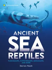 Omslag van Ancient Sea Reptiles Plesiosaurs, Ichthyosaurs, Mosasaurs, and More