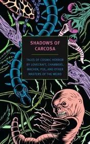 Omslag van Shadows of Carcosa Tales of Cosmic Horror by Lovecraft, Chambers, Machen, Poe, and Other Masters ofthe Weird
