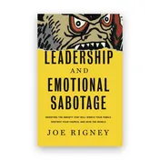 Omslag van Leadership and Emotional Sabotage Resisting the Anxiety that Will Wreck Your Family, Destroy Your Church, and Ruin the World