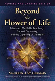 Omslag van Beyond the Flower of Life Advanced MerKaBa Teachings, Sacred Geometry, and the Opening of the Heart