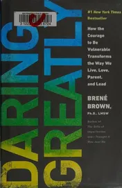 Omslag van Daring Greatly How the Courage to Be Vulnerable Transforms the Way We Live, Love, Parent, and Lead