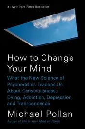 Omslag van How to Change Your Mind What the New Science of Psychedelics Teaches Us About Consciousness, Dying, Addiction, Depression, and Transcendence