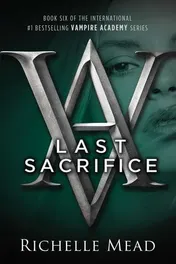 Omslag van Last Sacrifice A Vampire Academy Novel