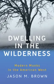 Omslag van Dwelling in the Wilderness Modern Monks in the American West