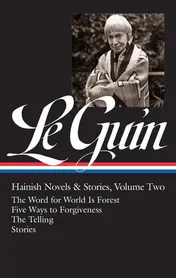 Omslag van Ursula K. Le Guin: Hainish Novels and Stories Vol. 2 (LOA #297) The Word for World Is Forest / Five Ways to Forgiveness / The Telling / stories