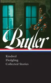 Omslag van Octavia E. Butler: Kindred, Fledgling, Collected Stories (LOA #338)