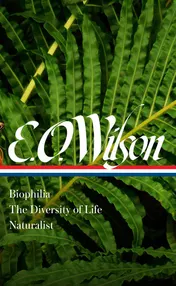 Omslag van E. O. Wilson: Biophilia, The Diversity of Life, Naturalist (LOA #340)