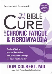 Omslag van The New Bible Cure for Chronic Fatigue and Fibromyalgia Ancient Truths, Natural Remedies, and the Latest Findings for Your Health Today