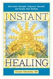 Omslag van Instant Healing Gain Inner Strength, Empower Yourself, and Create Your Destiny