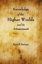 Omslag van Knowledge of the Higher Worlds and Its Attainment