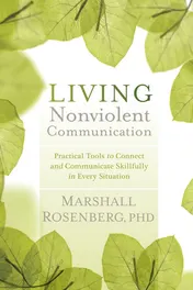 Omslag van Living Nonviolent Communication Practical Tools to Connect and Communicate Skillfully in Every Situation